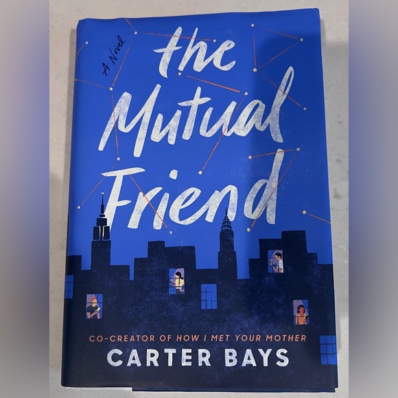 Other - The Mutual Friend by Carter Bays Hardcover